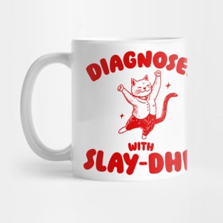 Diagnosed With Slay-DHD, Funny ADHD Shirt, Cat T Shirt, Dumb Y2k Mug